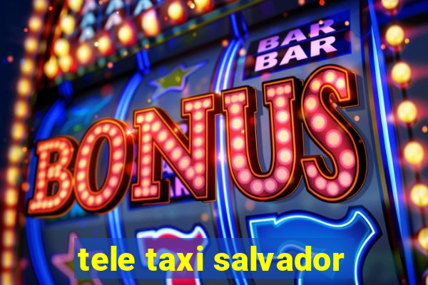 tele taxi salvador